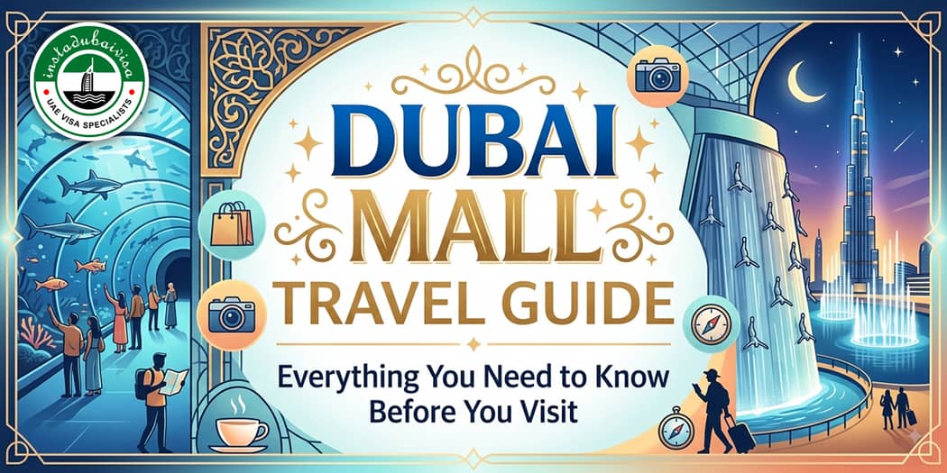 Dubai Mall Travel Guide: Everything You Need to Know Before You Visit